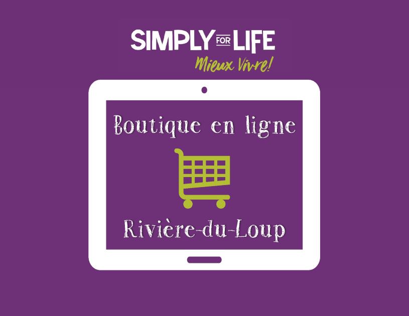 La boutique en ligne de Simply for Life Rivière-du-Loup maintenant accessible.